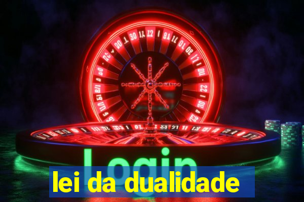 lei da dualidade